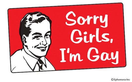 Ephemera - Sticker - Sorry girls, I'm gay. - The Oddity Den