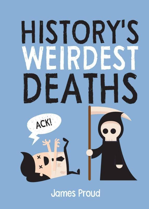 History's Weirdest Deaths - The Oddity Den