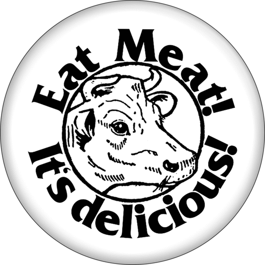 Square Deal Recordings & Supplies - Pin - on Button - 1.25 Inch - "Eat Meat! It's Delicious!" - The Oddity Den