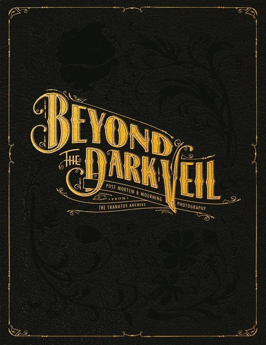 Beyond the Dark Veil: Post Mortem & Mourning Photography - The Oddity Den