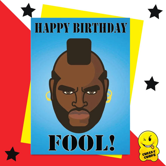 Birthday Card Mr T - A Team - Happy Birthday Fool - The Oddity Den