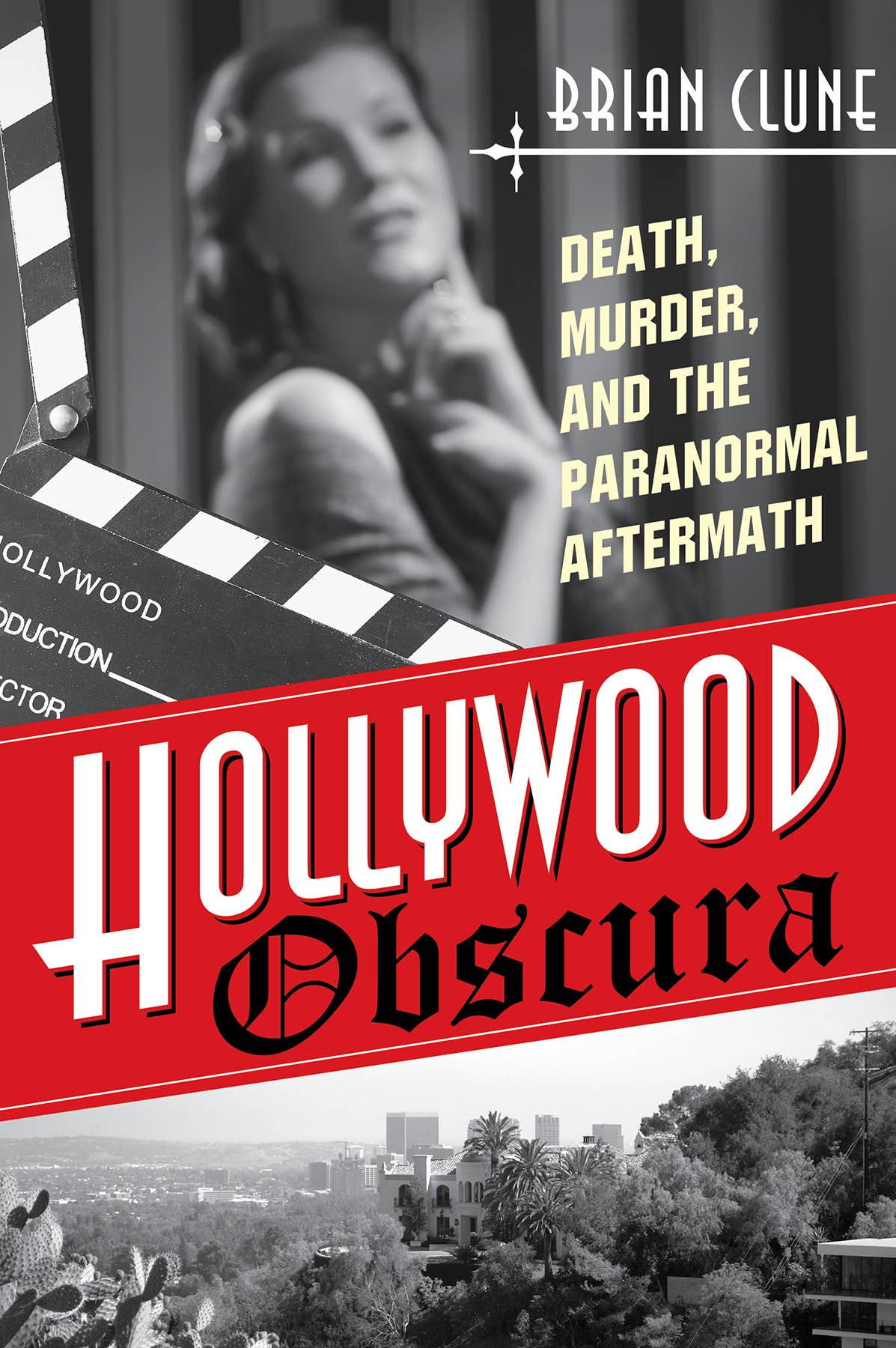 Hollywood Obscuradeath, Murder, and the Paranormal Aftermath - Book - The Oddity Den