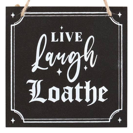 Live Laugh Loathe - Hanging Sign - The Oddity Den