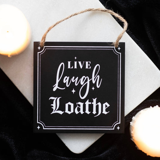 Live Laugh Loathe - Hanging Sign - The Oddity Den