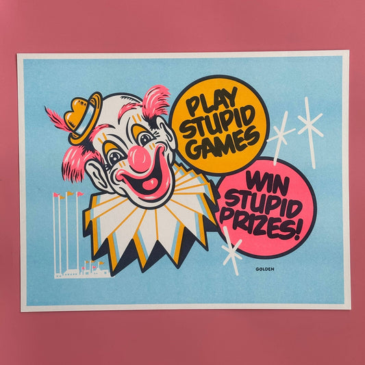 Play Stupid Games / Win Stupid Prizes - Riso Print - The Oddity Den