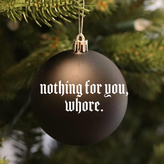 Wickedly Divine Dark Humor Christmas Ornament, Nothing For You… - The Oddity Den