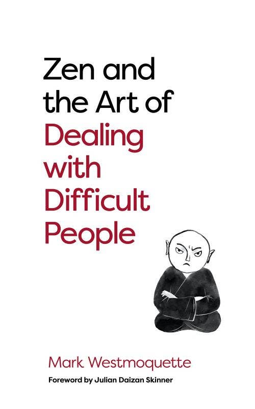 Zen and the Art of Dealing with Difficult People - The Oddity Den